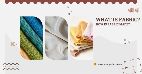What is fabric? How is fabric made?